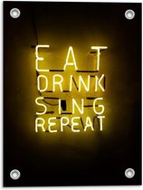 Tuinposter – Gele Neonletters: ''Eat, Drink, Sing, Repeat'' - 30x40cm Foto op Tuinposter  (wanddecoratie voor buiten en binnen)