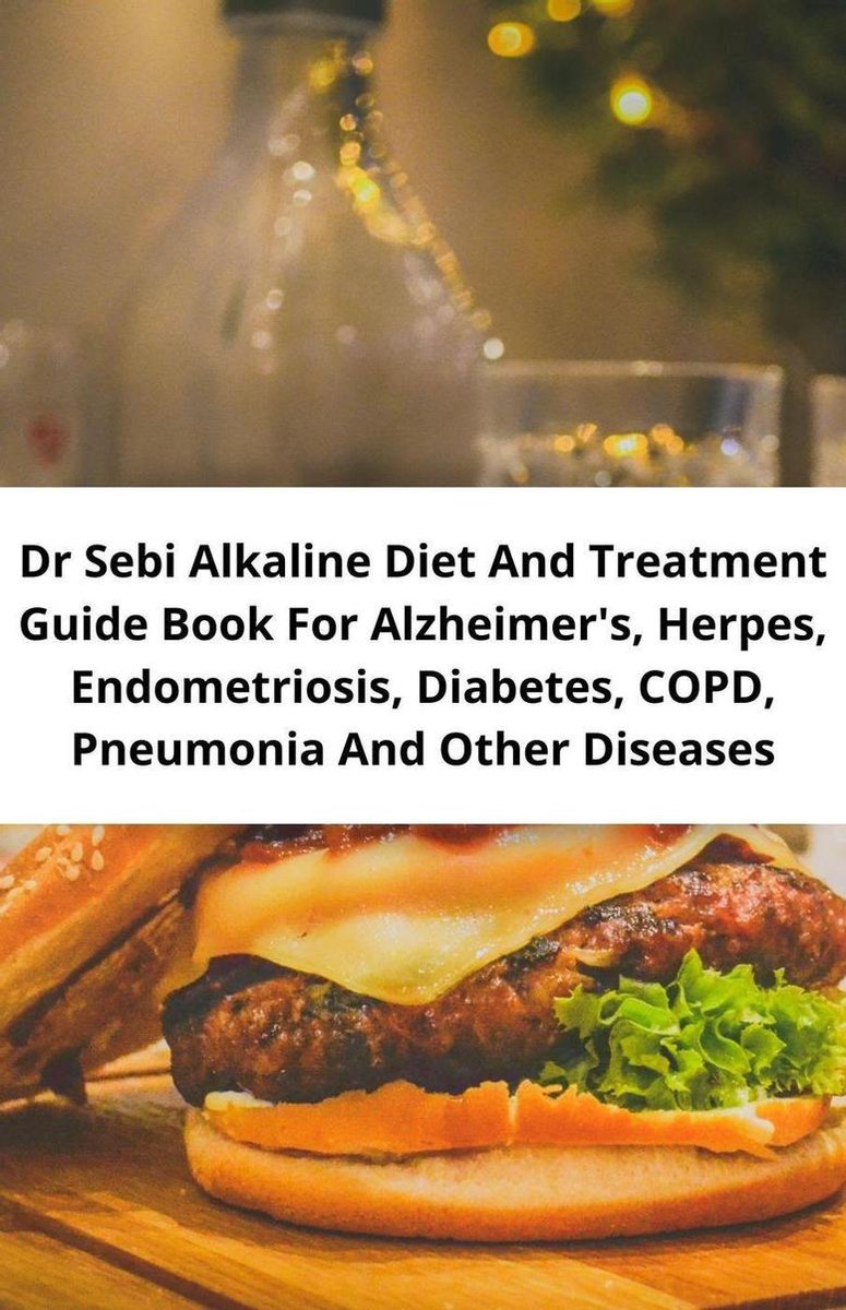 Dr Sebi Alkaline Diet And Treatment Guide Book For Alzheimer's, Herpes, Endometriosis, Diabetes, Copd, Pneumonia And Other Diseases - Bash Jeff