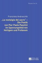 Romania Viva- �La Nostalgia del Sacro� - Die Poetik Von Pier Paolo Pasolini Im Spannungsfeld Von Heiligem Und Profanem