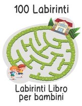 100 Labirinti Libro per bambini