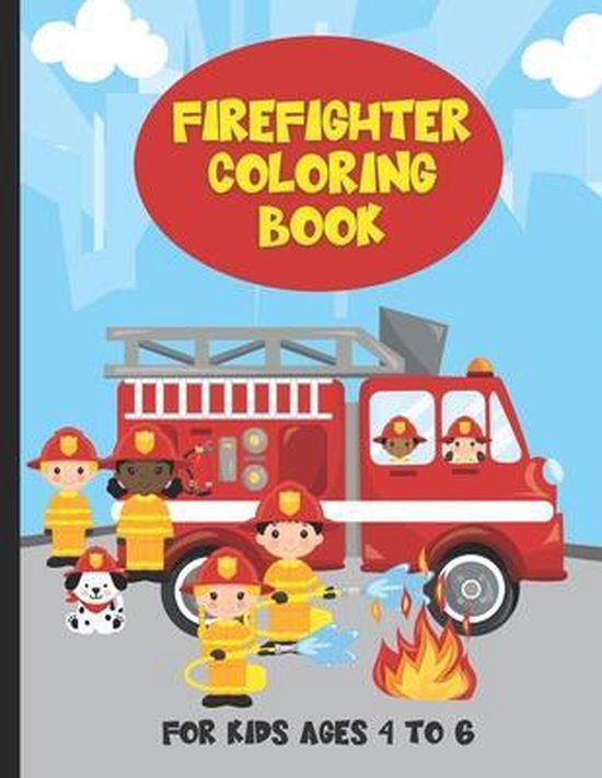 Firefighter Coloring Book For Kids Ages 4 To 6 - cover