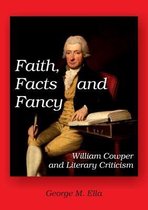 Faith, Facts and Fancy: William Cowper and Literary Criticism
