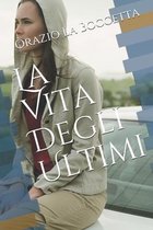 La Vita Degli Ultimi