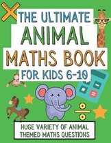 The Ultimate Animal Maths Book For Kids 6-10