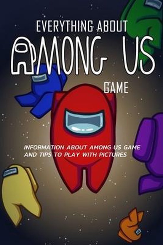 Everything About Among Us Game Information About Among Us Game And
