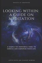 Looking Within: A Guide on Meditation