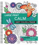 Color & Frame- Large Print Easy Color & Frame - Calm (Stress Free Coloring Book)