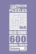 The Giant Book of Logic Puzzles - Killer Sudoku 600 Normal Puzzles (Volume 3)