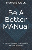 Be A Better MANual