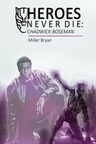 Heroes Never Die: CHADWICK BOSEMAN