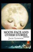 Moon-Face & Other Stories Illustrated