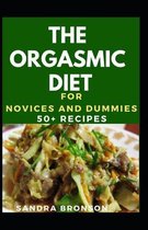 The Orgasmic Diet For Novices And Dummies