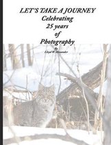 Let's Take A Journey; 25 Years Of Photography