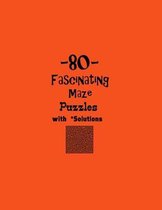 80 Fascinating Maze Puzzles with Solutions