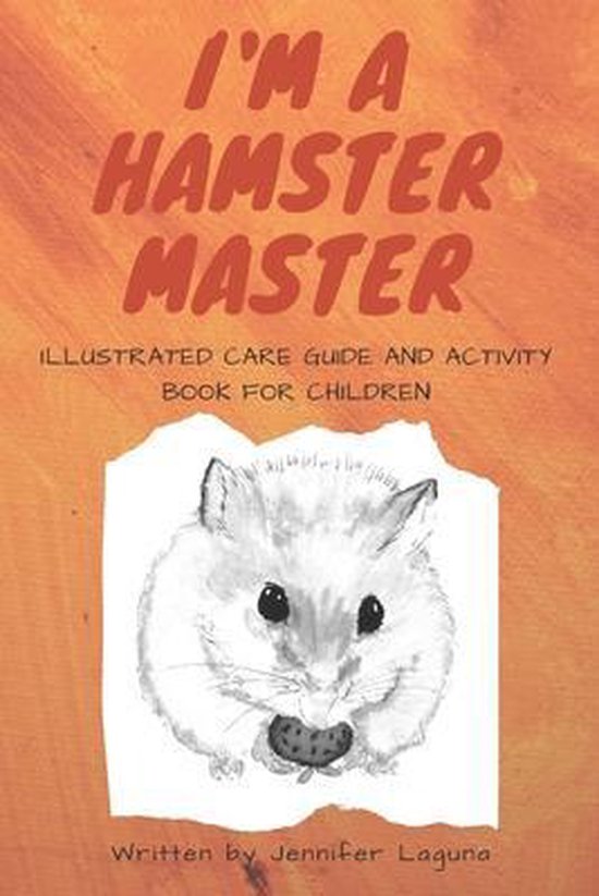 I am a Hamster Master Illustrated Care Guide and Activity Bo ... - cover