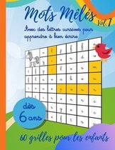Mots Meles Vol.1 - Avec des lettres cursives pour apprendre a bien ecrire - 60 grilles des 6 ans