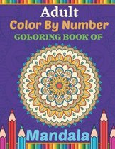 Adult Color By Number Coloring Book Of Mandala: Mandala Colour by Number