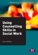 Transforming Social Work Practice Series - Using Counselling Skills in Social Work