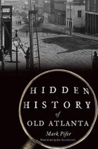 Hidden History- Hidden History of Old Atlanta