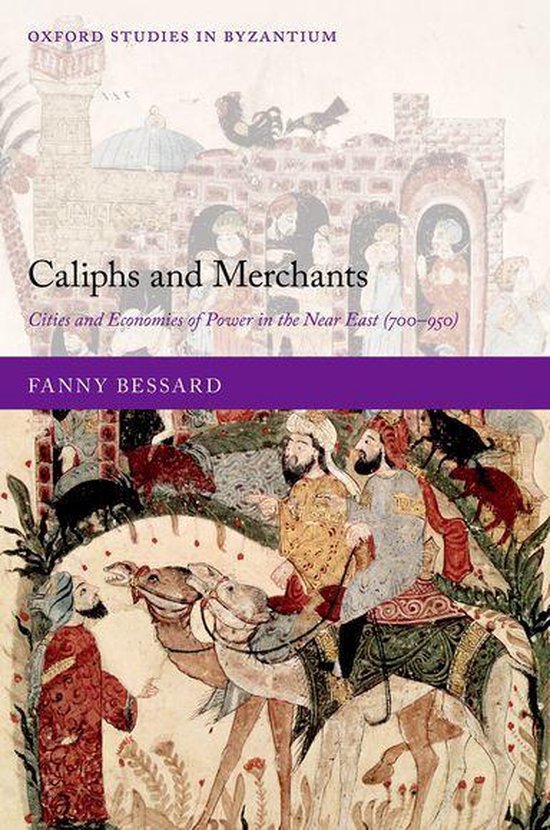 Oxford Studies in Byzantium - Caliphs and Merchants - cover