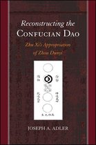 SUNY series in Chinese Philosophy and Culture - Reconstructing the Confucian Dao