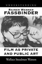 Understanding Rainer Werner Fassbinder