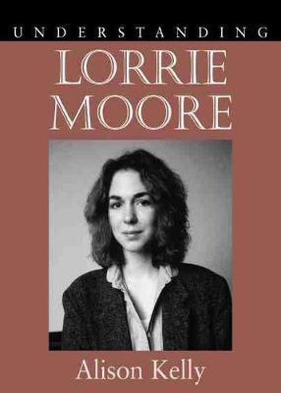 Understanding Lorrie Moore 9781570038235 Alison Kelly Boeken