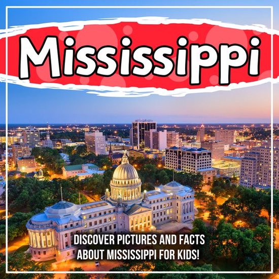 Mississippi Discover Pictures and Facts About Mississippi For Kids! (ebook), Bold...