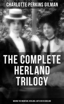 The Complete Herland Trilogy: Moving the Mountain, Herland & With Her in Ourland