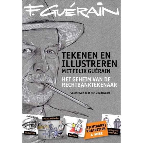 Cover van het boek 'Tekenen en illustreren met Felix Guerain' van Ron Goudzwaard