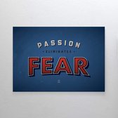 Walljar - Passion Eliminates Fear - Muurdecoratie - Poster met lijst