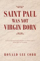 Saint Paul Was Not Virgin Born