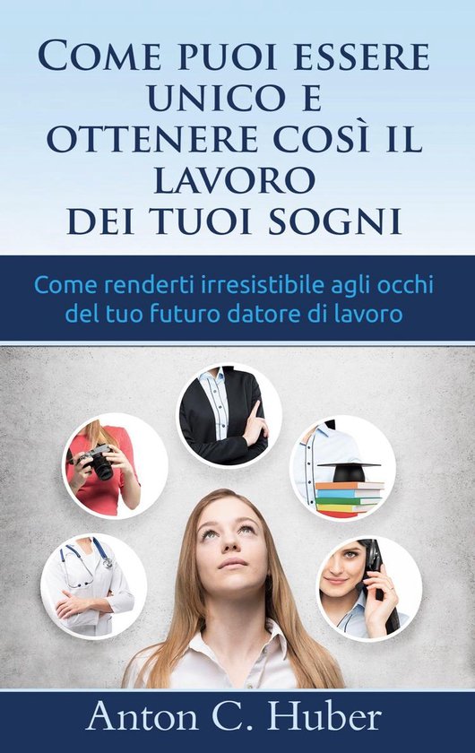 Come puoi essere unico e ottenere così il lavoro dei tuoi s ... - cover