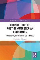 Routledge Frontiers of Political Economy - Foundations of Post-Schumpeterian Economics