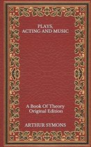 Plays, Acting and Music