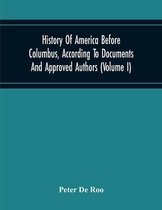 History Of America Before Columbus, According To Documents And Approved Authors (Volume I)