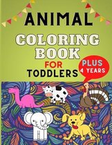 Animal coloring book for toddlers plus 4 years: Relaxation & Fun Educational Coloring book for Boys & Girls, Little Kids, Preschool and Kindergarten
