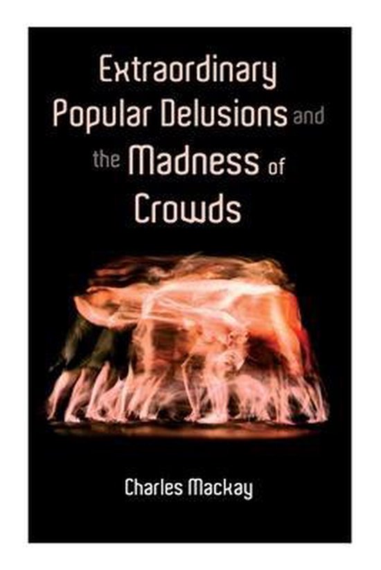 Boek met de titel 'Extraordinary Popular Delusions and the Madness of Crowds' door Charles Mackay. Abstracte afbeelding van kolkende, menselijke figuren.