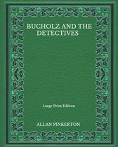 Bucholz And The Detectives - Large Print Edition