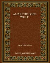 Alias The Lone Wolf - Large Print Edition