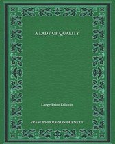 A Lady of Quality - Large Print Edition