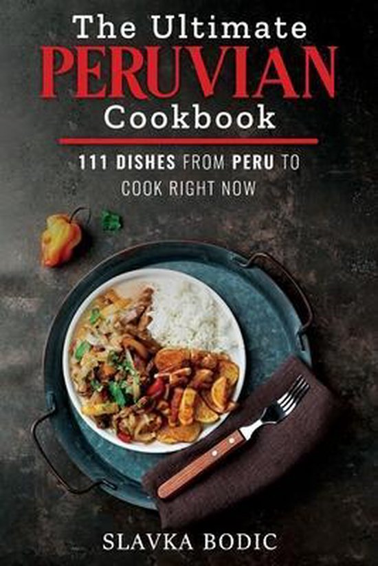 The Ultimate Peruvian Cookbook