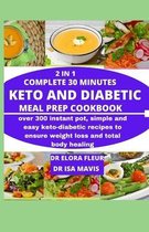 2 in 1 Complete 30 minutes Keto and Diabetic Meal Prep Cookbook