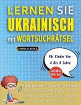 LERNEN SIE UKRAINISCH MIT WORTSUCHRÄTSEL FÜR KINDER VON 6 BIS 8 JAHRE - Entdecken Sie, Wie Sie Ihre Fremdsprachenkenntnisse Mit Einem Lustigen Vokabeltrainer Verbessern Können - Finden Sie 2000 Wörter Um Zuhause Zu Üben