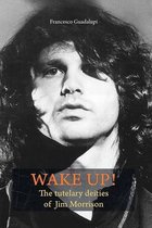 Wake up! The tutelary deities of Jim Morrison