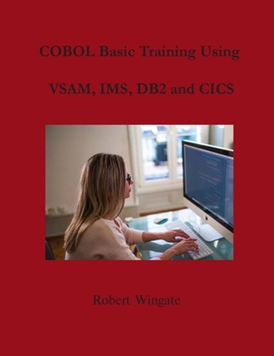 COBOL Basic Training Using VSAM, IMS, DB2 and CICS | 9781734584745 ...