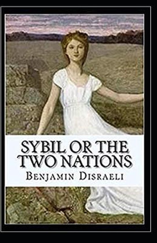 Sybil, or the two Nations Illustrated, Benjamin Disraeli