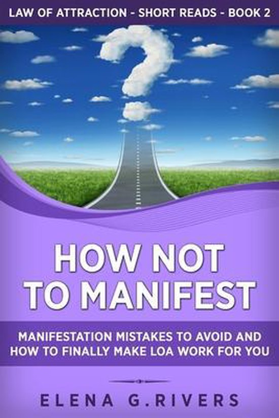 Law of Attraction Short Reads- How Not to Manifest - cover