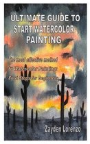 Ultimate Guide to Start Watercolor Painting: The most effective method to Watercolor Painting
