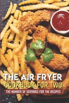The Air Fryer Cookbook For Two The Number Of Servings For The Recipes